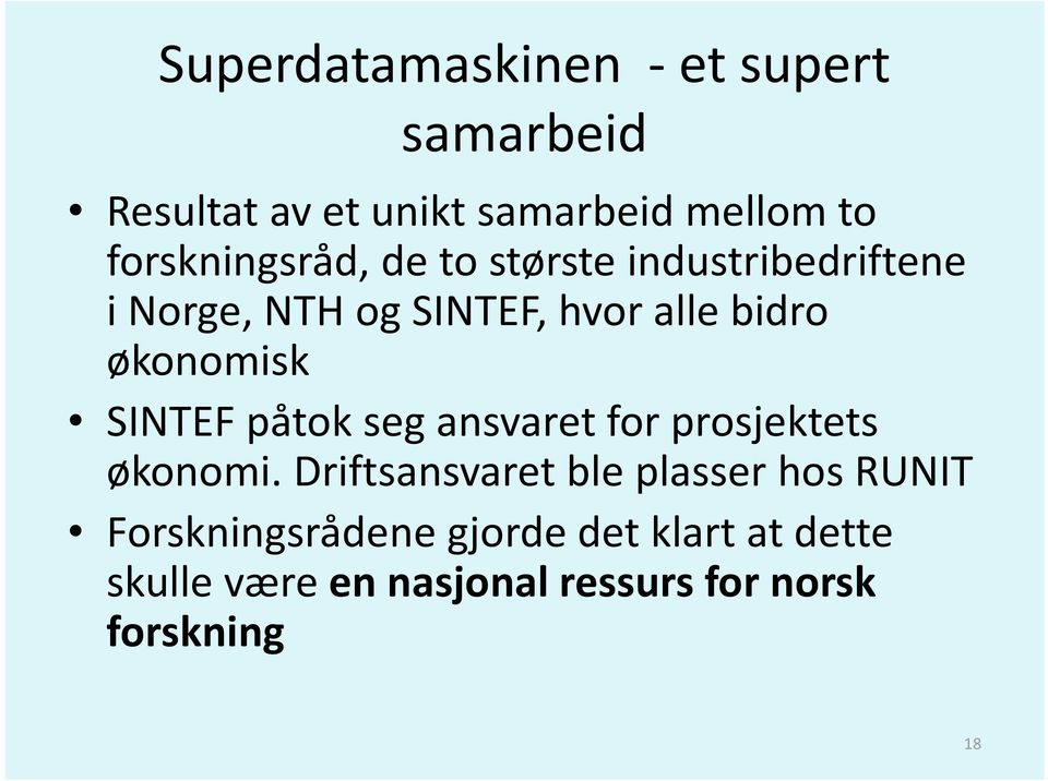 økonomisk SINTEF påtok seg ansvaret for prosjektets økonomi.