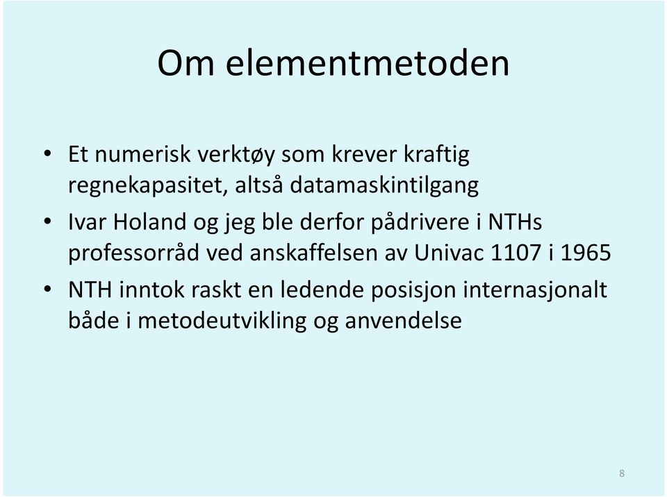 pådrivere i NTHs professorråd ved anskaffelsen av Univac 1107 i 1965