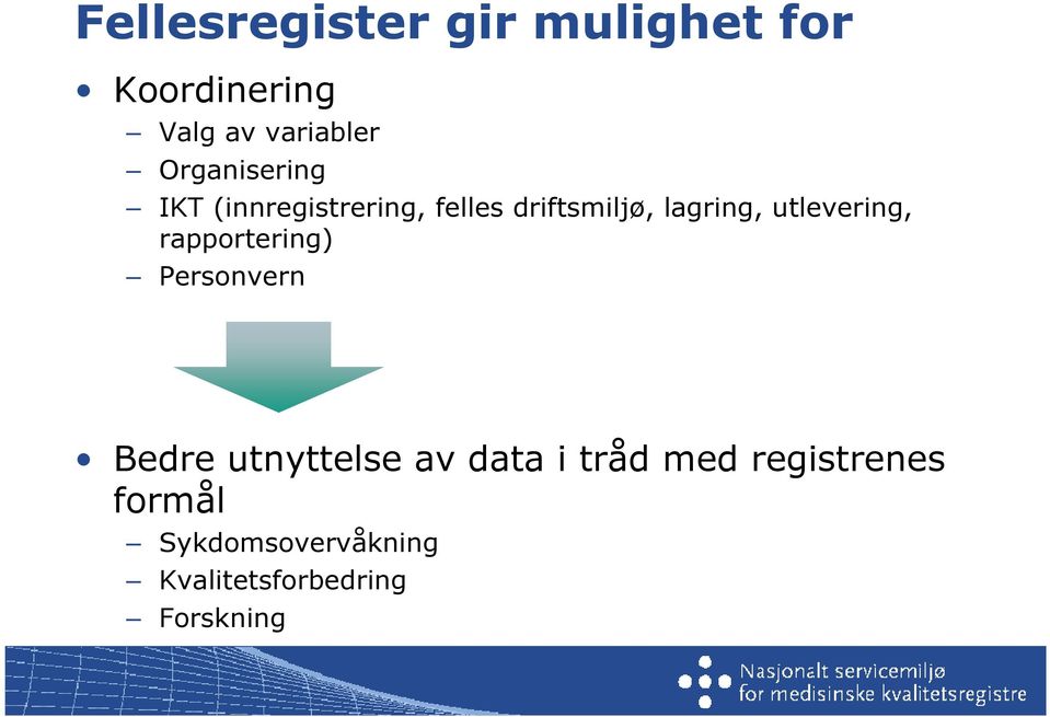 utlevering, rapportering) Personvern Bedre utnyttelse av data i