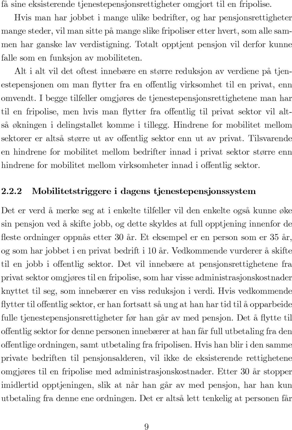 Totalt opptjent pensjon vil derfor kunne falle som en funksjon av mobiliteten.