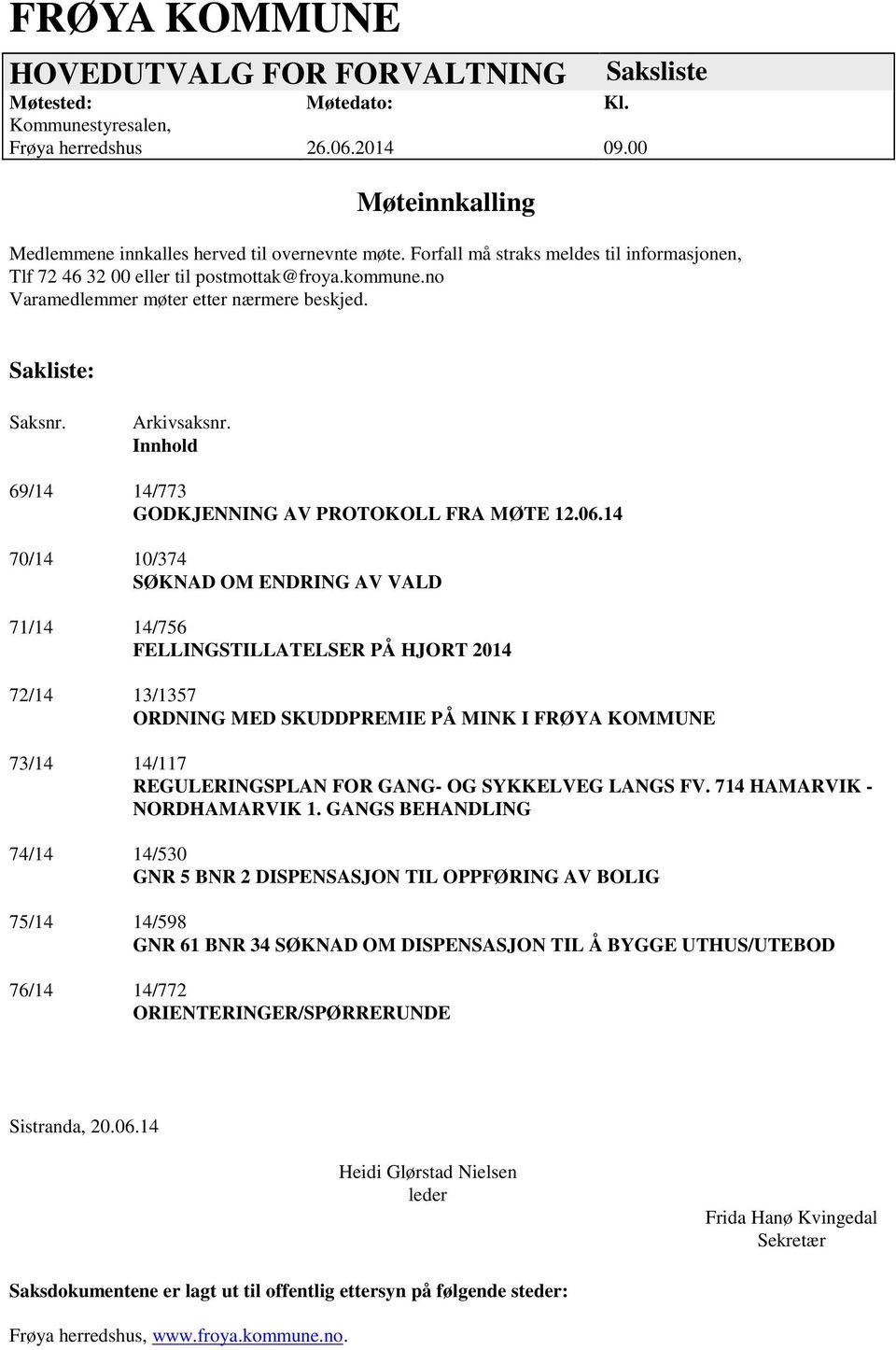 Innhold 69/14 14/773 GODKJENNING AV PROTOKOLL FRA MØTE 12.06.