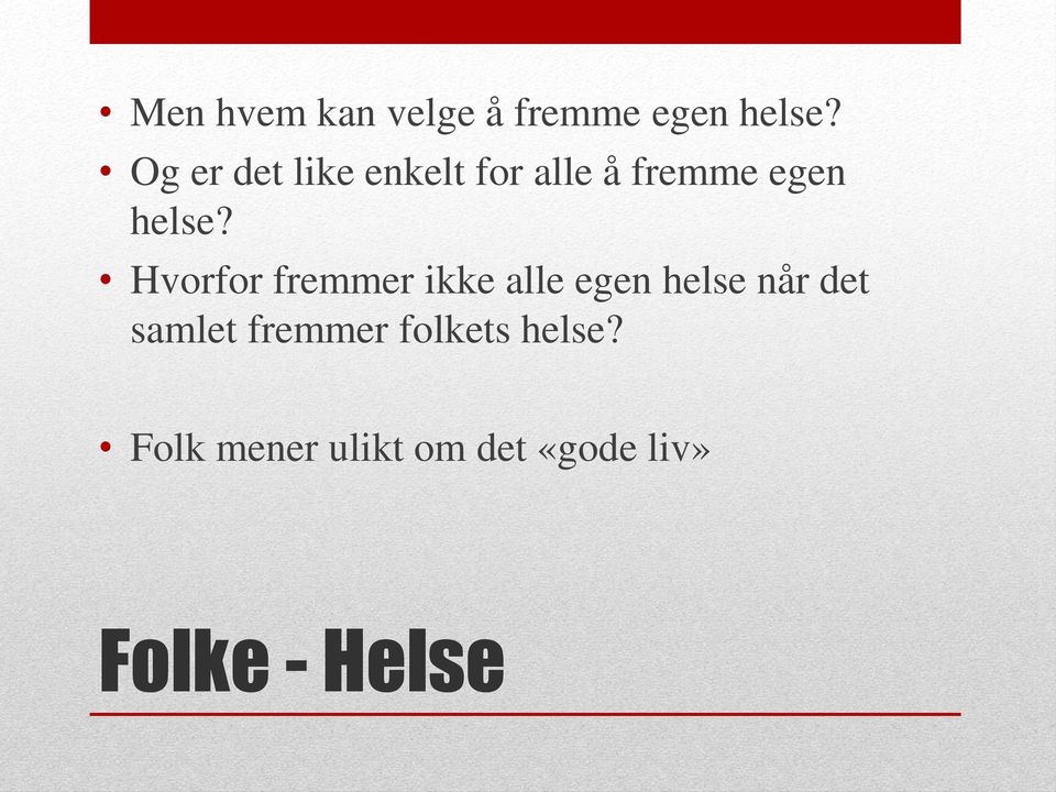 Hvorfor fremmer ikke alle egen helse når det samlet