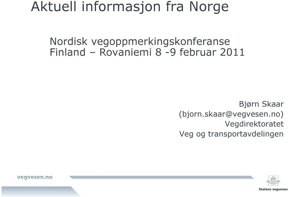 8-9 februar 2011 Bjørn Skaar (bjorn.