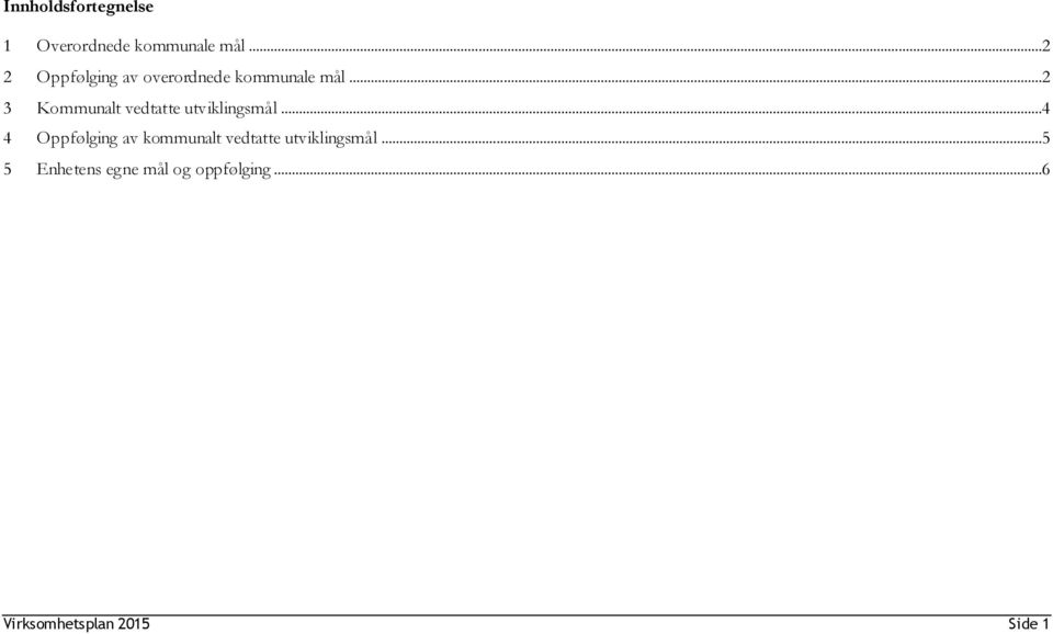 ..2 3 Kommunalt vedtatte utviklingsmål.