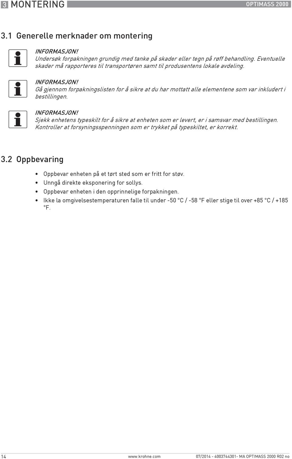 Gå gjennom forpakningslisten for å sikre at du har mottatt alle elementene som var inkludert i bestillingen. INFORMASJON!