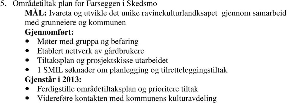 gårdbrukere Tiltaksplan og prosjektskisse utarbeidet 1 SMIL søknader om planlegging og tilretteleggingstiltak