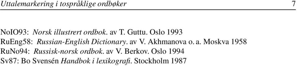 av V. Akhmanova o. a. Moskva 1958 RuNo94: Russisk-norsk ordbok. av V.