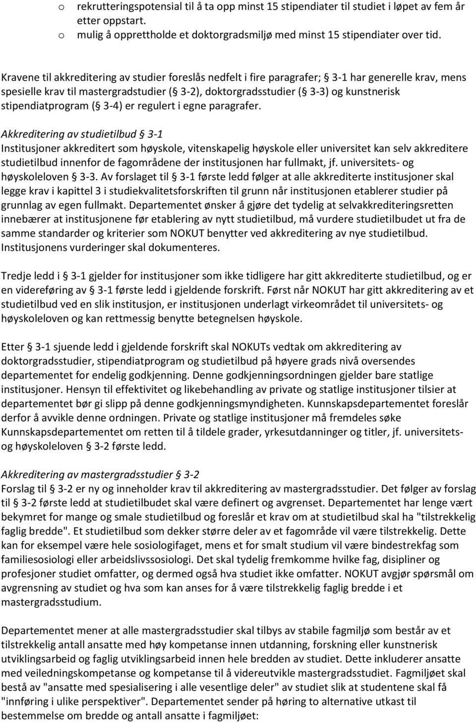 stipendiatprogram ( 3-4) er regulert i egne paragrafer.