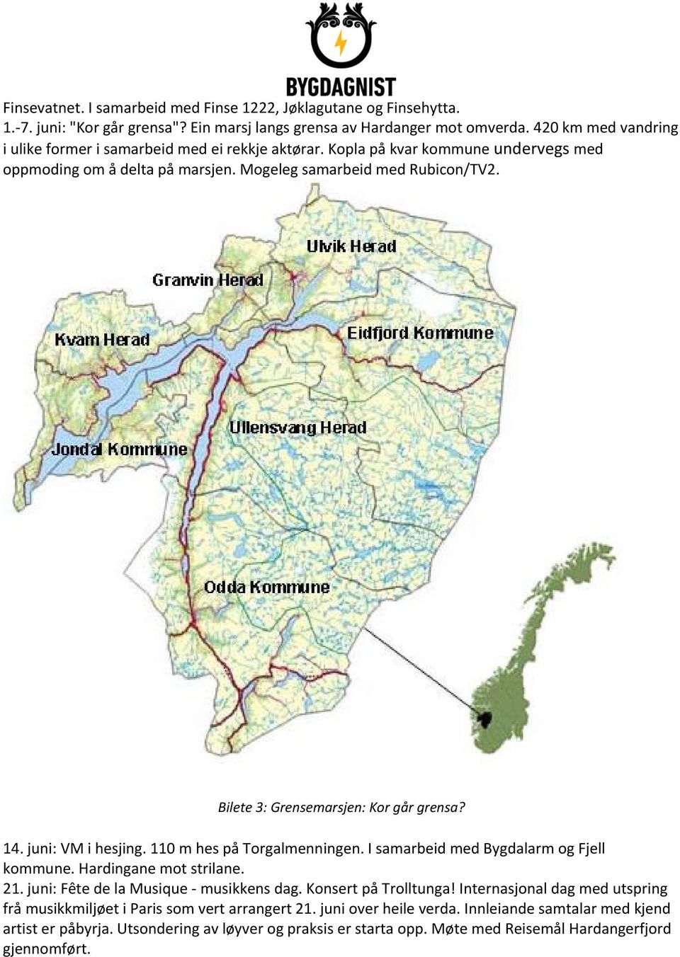 Bilete 3: Grensemarsjen: Kor går grensa? 14. juni: VM i hesjing. 110 m hes på Torgalmenningen. I samarbeid med Bygdalarm og Fjell kommune. Hardingane mot strilane. 21.