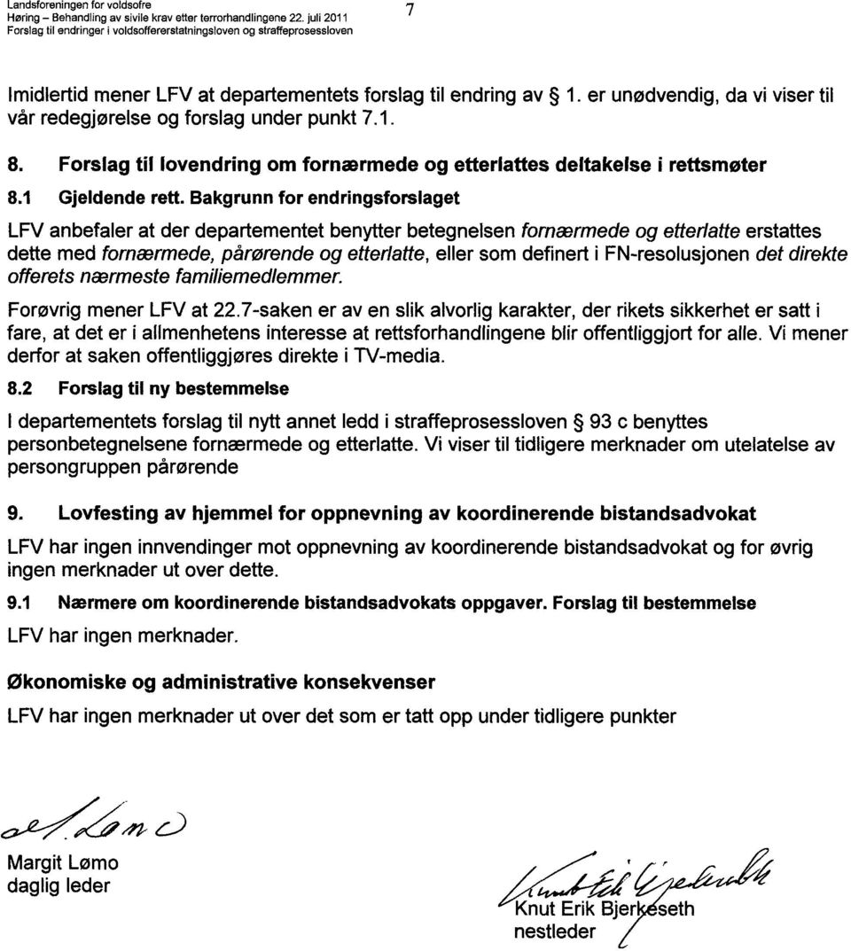 Bakgrunn for endringsforslaget LFV anbefaler at der departementet benytter betegnelsen fornærmede og etterlatte erstattes dette med fornærmede, pårørende og etterlatte, eller som definert i