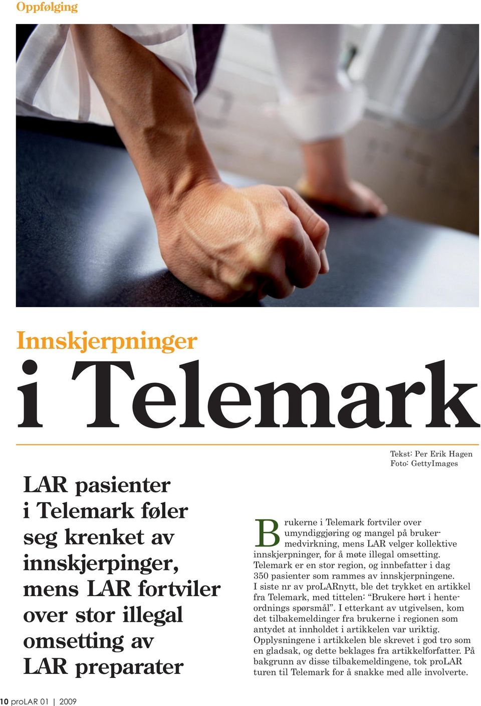 Telemark er en stor region, og innbefatter i dag 350 pasienter som rammes av innskjerpningene.