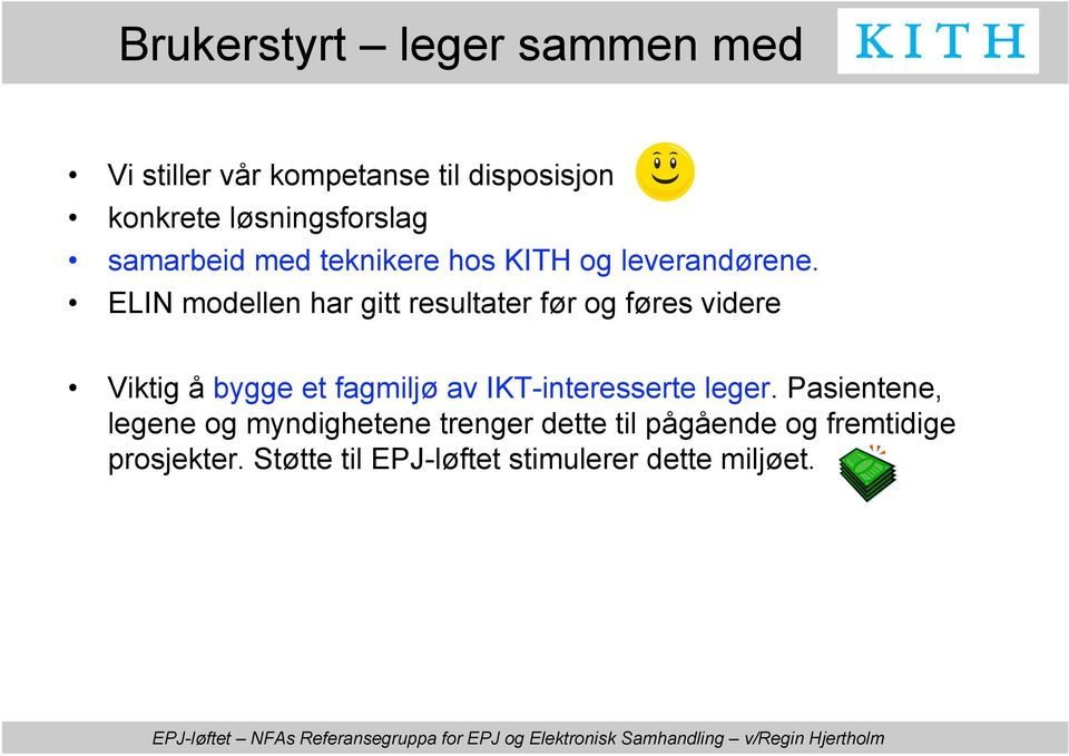 ELIN modellen har gitt resultater før og føres videre Viktig å bygge et fagmiljø av