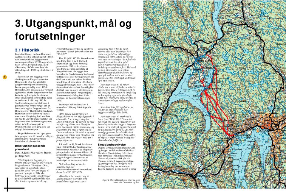 Bergensbanen, med tilknytning til Oslo over Roa, ble offisielt åpnet i 1909 og elektrifisert i 1964.