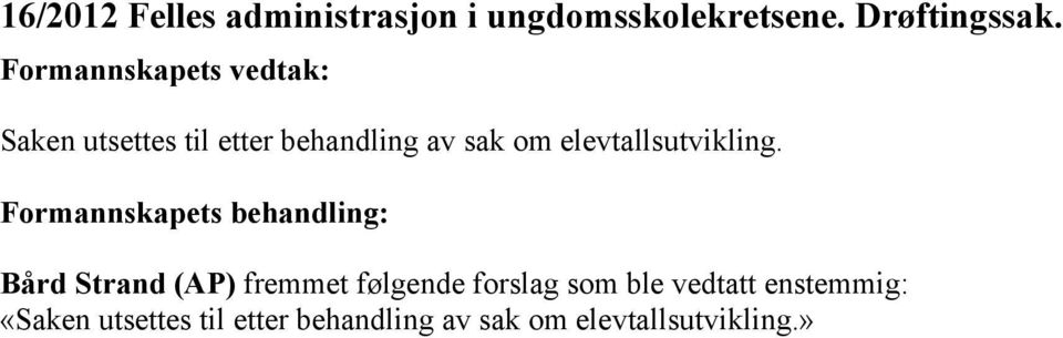 Bård Strand (AP) fremmet følgende forslag som ble vedtatt