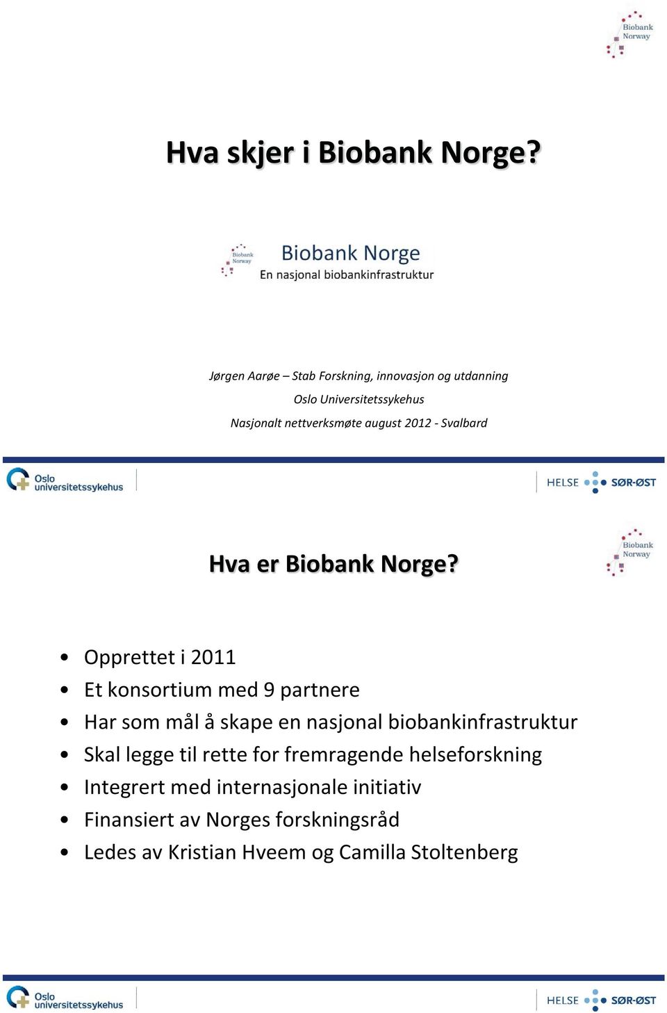 2012 - Svalbard Hva er Biobank Norge?