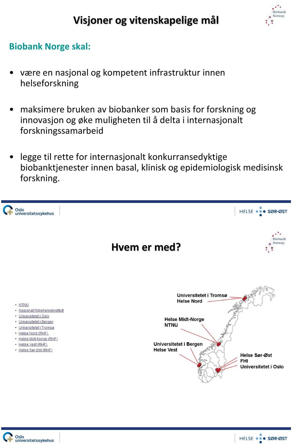 muligheten til å delta i internasjonalt forskningssamarbeid legge til rette for internasjonalt