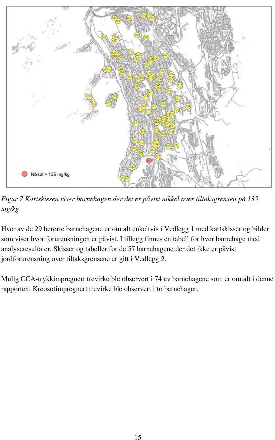 I tillegg finnes en tabell for hver barnehage med analyseresultater.