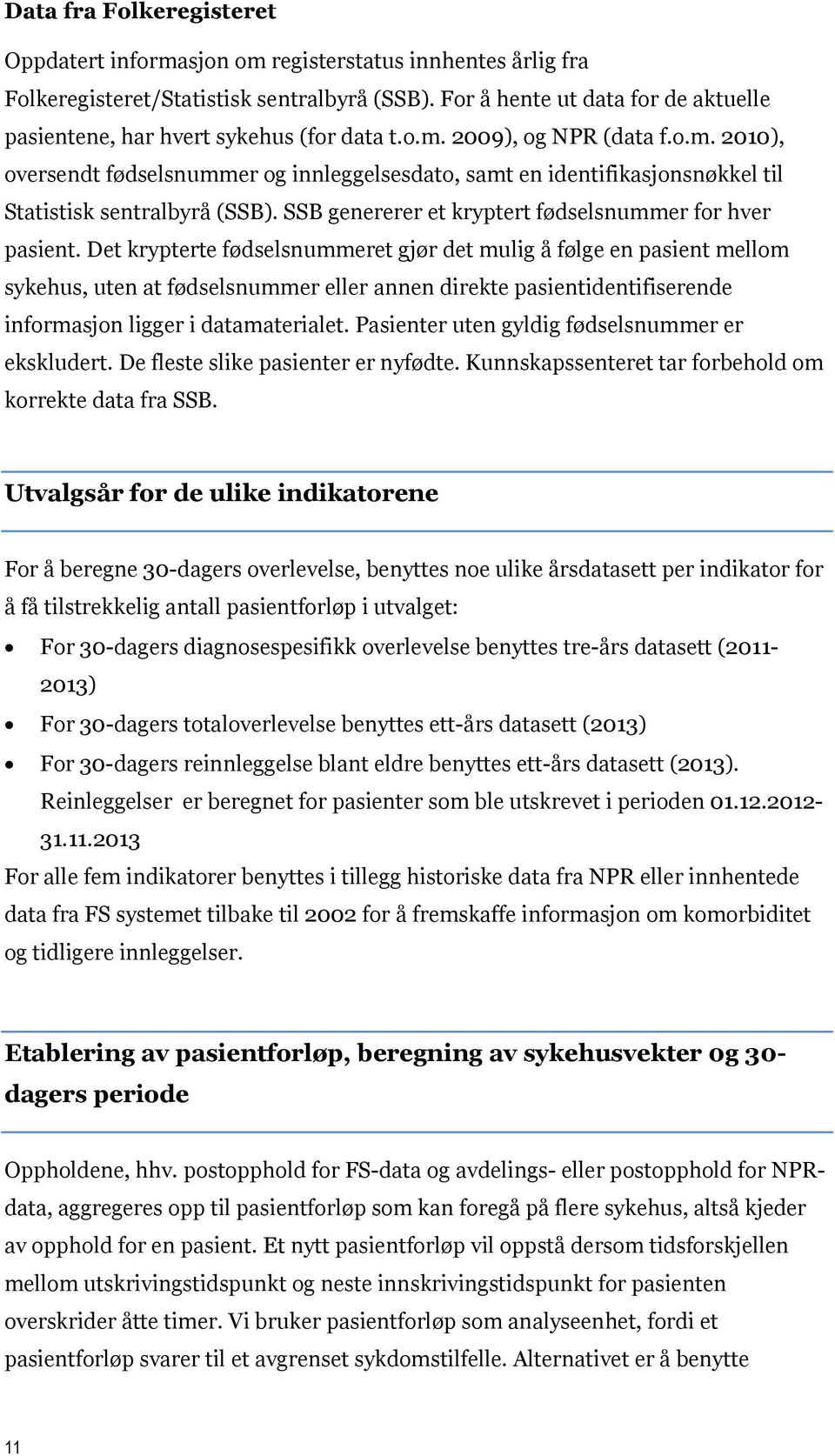 SSB genererer et kryptert fødselsnummer for hver pasient.