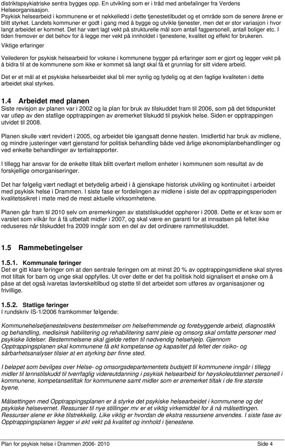 Landets kommuner er godt i gang med å bygge og utvikle tjenester, men det er stor variasjon i hvor langt arbeidet er kommet.