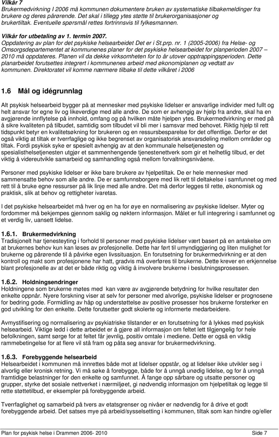 Oppdatering av plan for det psykiske helsearbeidet Det er i St.prp. nr.