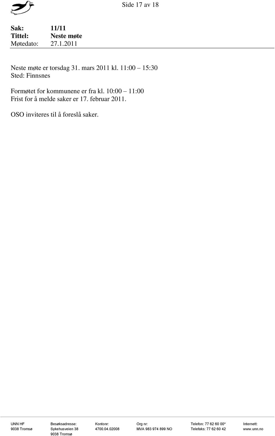 11:00 15:30 Sted: Finnsnes Formøtet for kommunene er fra