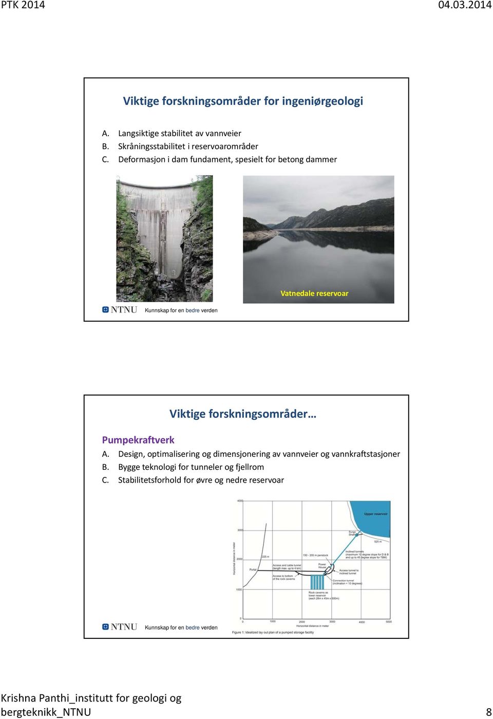 Deformasjon i dam fundament, spesielt for betong dammer Vatnedale reservoar Viktige forskningsområder