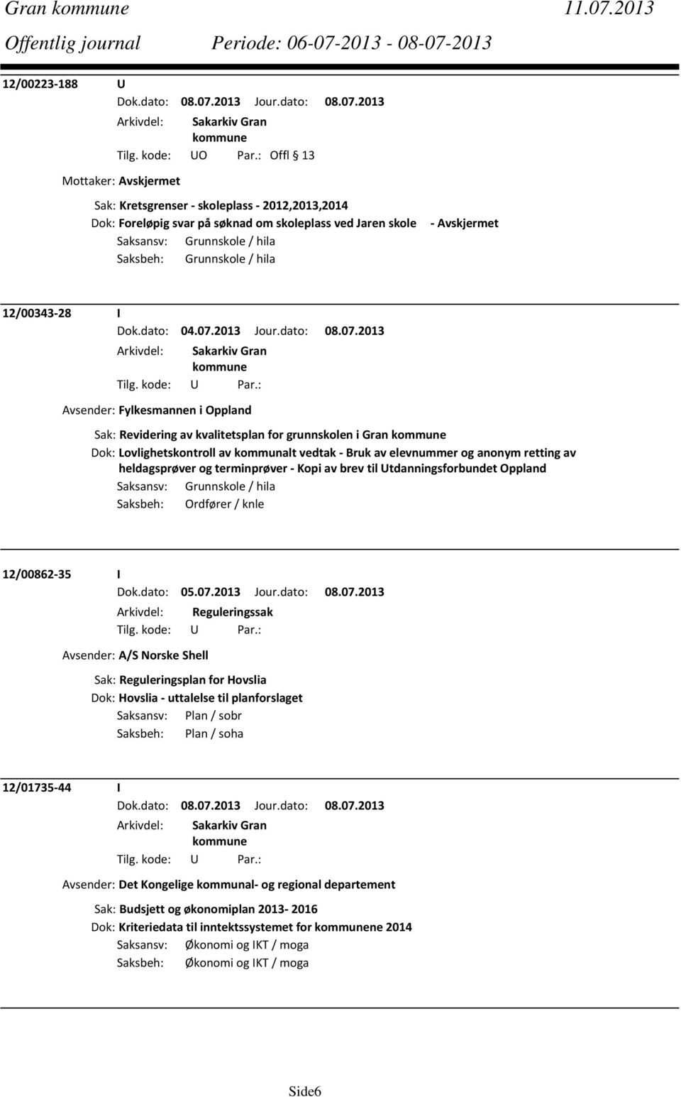 Avskjermet 12/00343 28 I Dok.dato: 04.07.