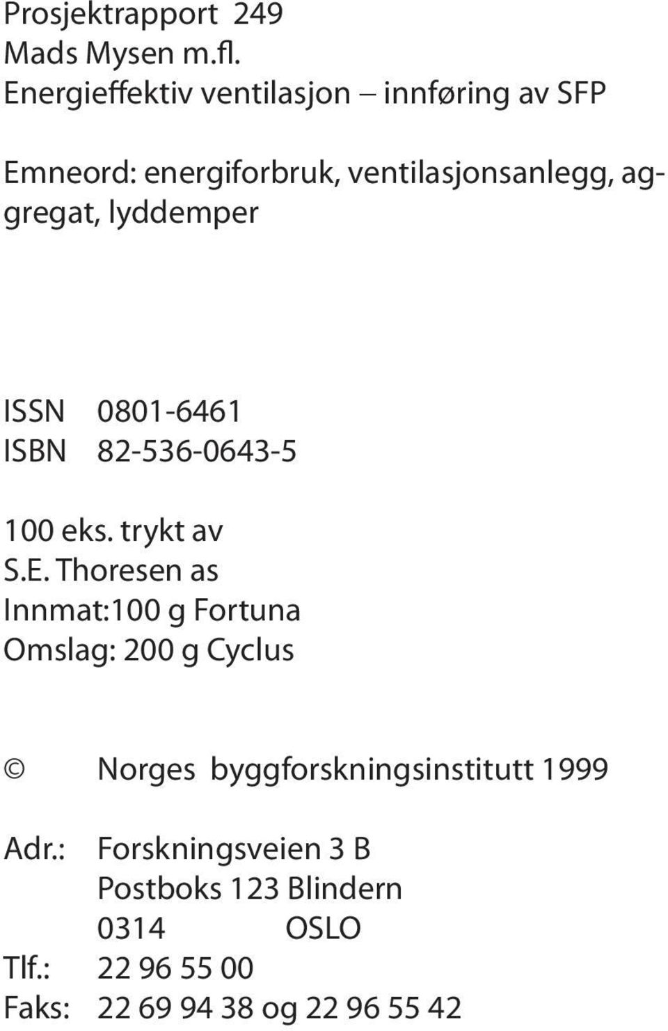 lyddemper ISSN 0801-6461 ISBN 82-536-0643-5 100 eks. trykt av S.E.