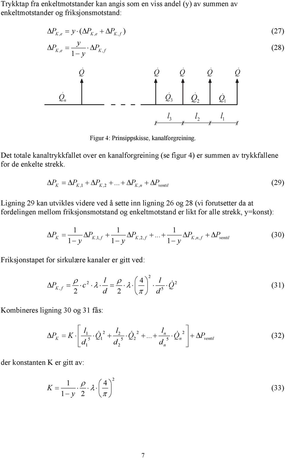 .. (9) Ligig 9 ka utvikes viere ve å sette i igig og 8 (vi forutsetter a at foreige meom friksjosmotsta og eketmotsta er ikt for ae strekk