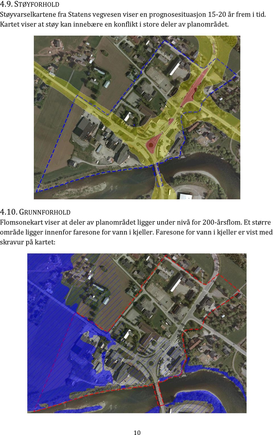 GRUNNFORHOLD Flomsonekart viser at deler av planområdet ligger under nivå for 200-årsflom.