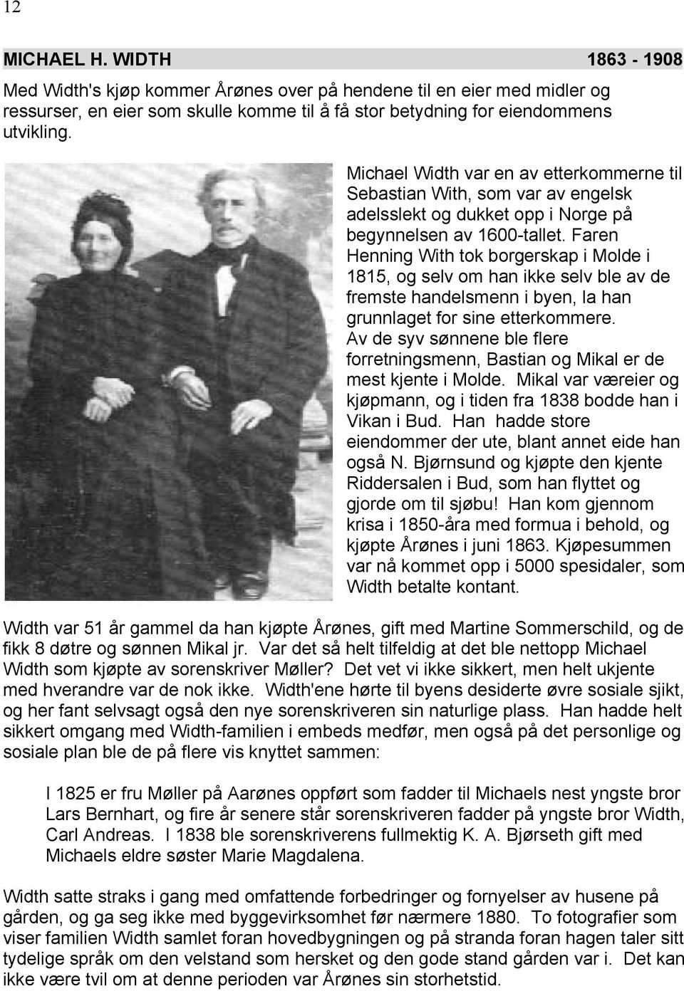 Faren Henning With tok borgerskap i Molde i 1815, og selv om han ikke selv ble av de fremste handelsmenn i byen, la han grunnlaget for sine etterkommere.