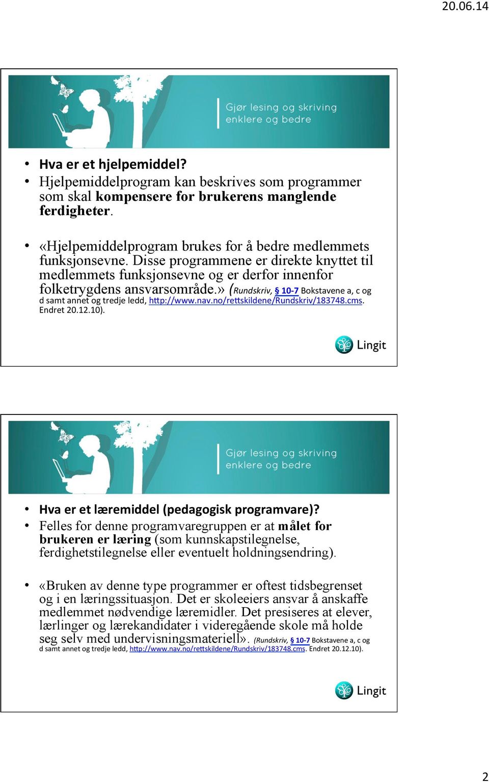 no/reaskildene/rundskriv/183748.cms. Endret 20.12.10). Hva er et læremiddel (pedagogisk programvare)?