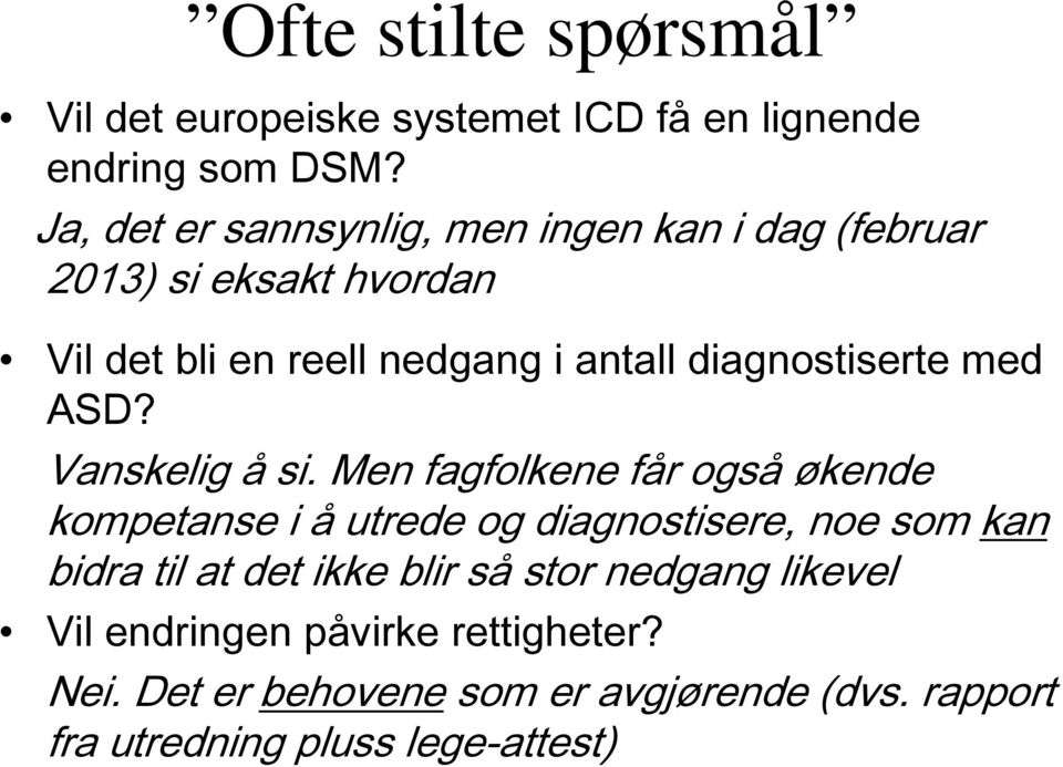 diagnostiserte med ASD? Vanskelig å si.