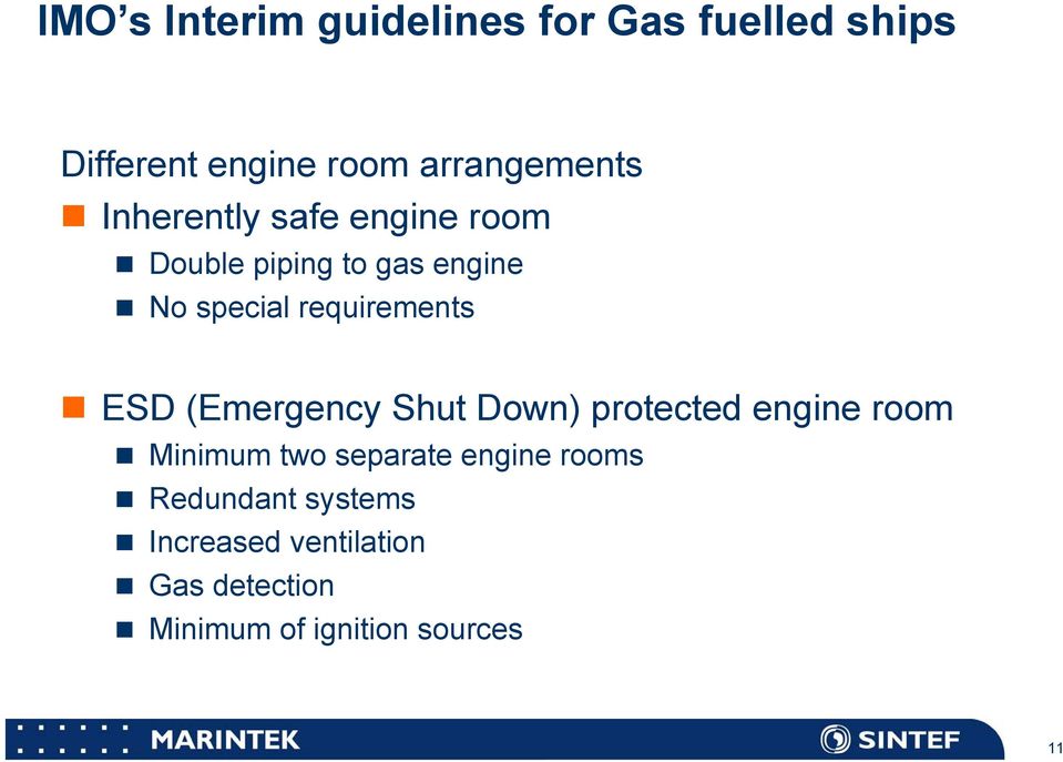 ESD (Emergency Shut Down) protected engine room Minimum two separate engine rooms