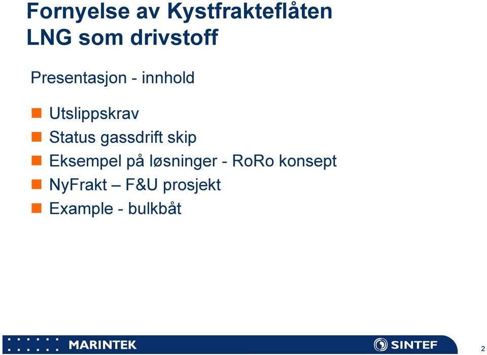 Status gassdrift skip Eksempel på løsninger -