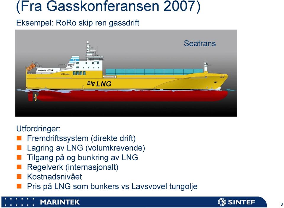 LNG (volumkrevende) Tilgang på og bunkring av LNG Regelverk