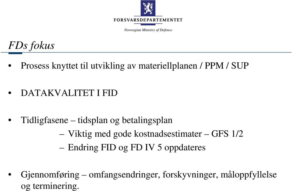 gode kostnadsestimater GFS 1/2 Endring FID og FD IV 5 oppdateres