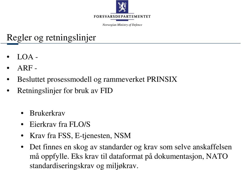 E-tjenesten, NSM Det finnes en skog av standarder og krav som selve anskaffelsen må