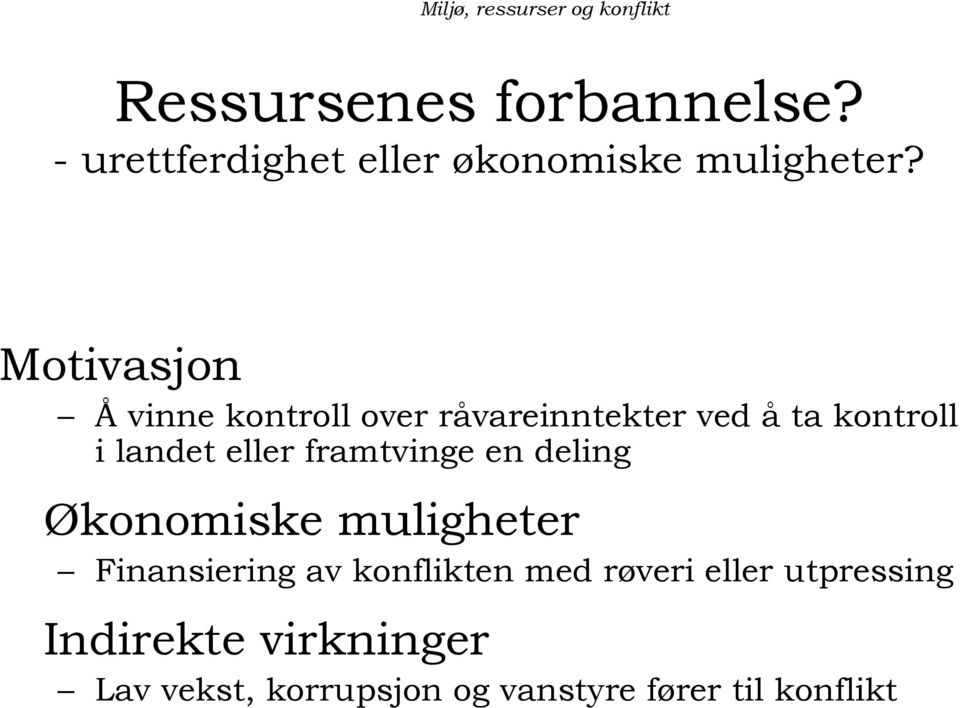 eller framtvinge en deling Økonomiske muligheter Finansiering av konflikten med