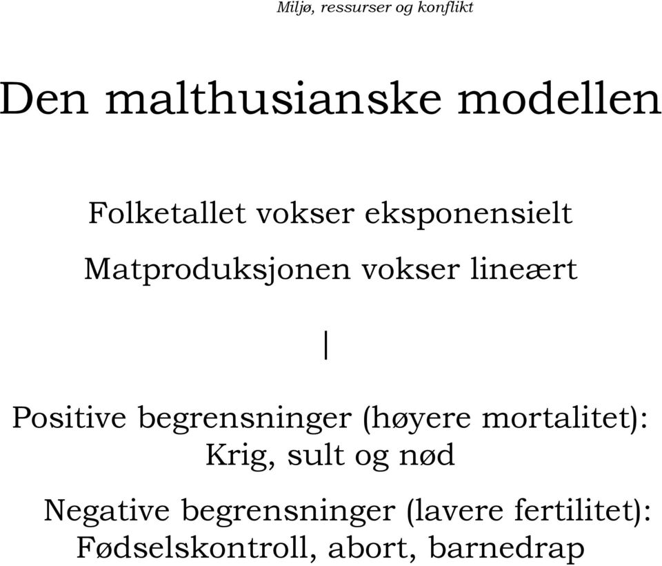 begrensninger (høyere mortalitet): Krig, sult og nød