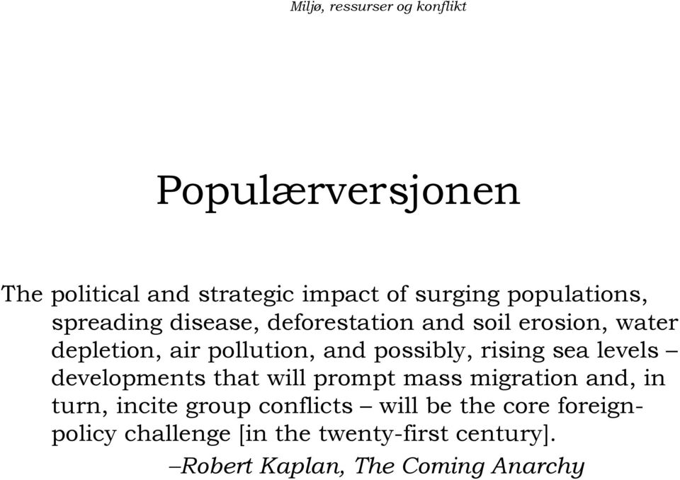 levels developments that will prompt mass migration and, in turn, incite group conflicts will