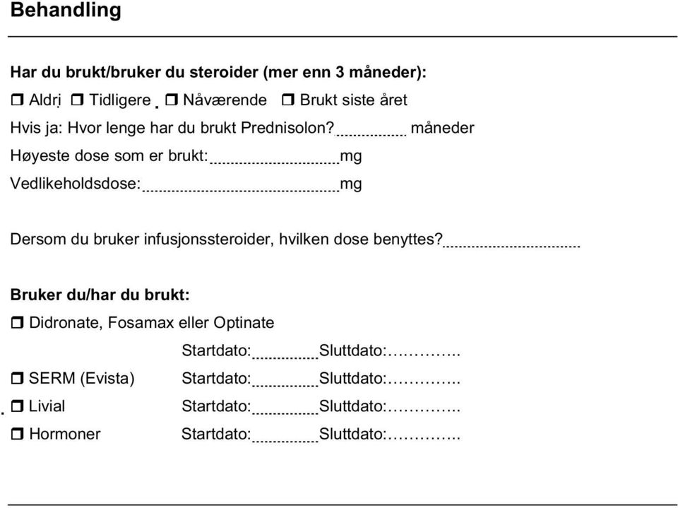 måneder Høyeste dose som er brukt: mg Vedlikeholdsdose: mg Dersom du bruker infusjonssteroider, hvilken dose