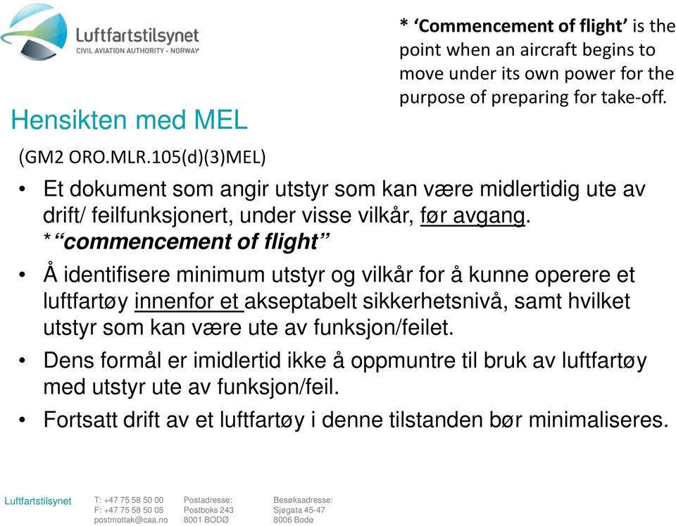 Et dokument som angir utstyr som kan være midlertidig ute av drift/ feilfunksjonert, under visse vilkår, før avgang.