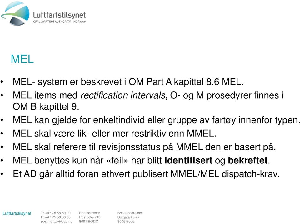 MEL kan gjelde for enkeltindivid eller gruppe av fartøy innenfor typen.