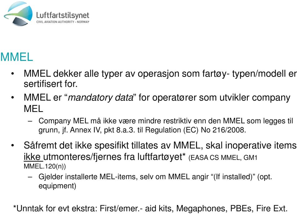 Annex IV, pkt 8.a.3. til Regulation (EC) No 216/2008.