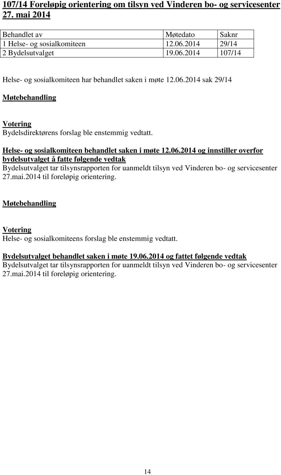 Helse- og sosialkomiteen behandlet saken i møte 12.06.