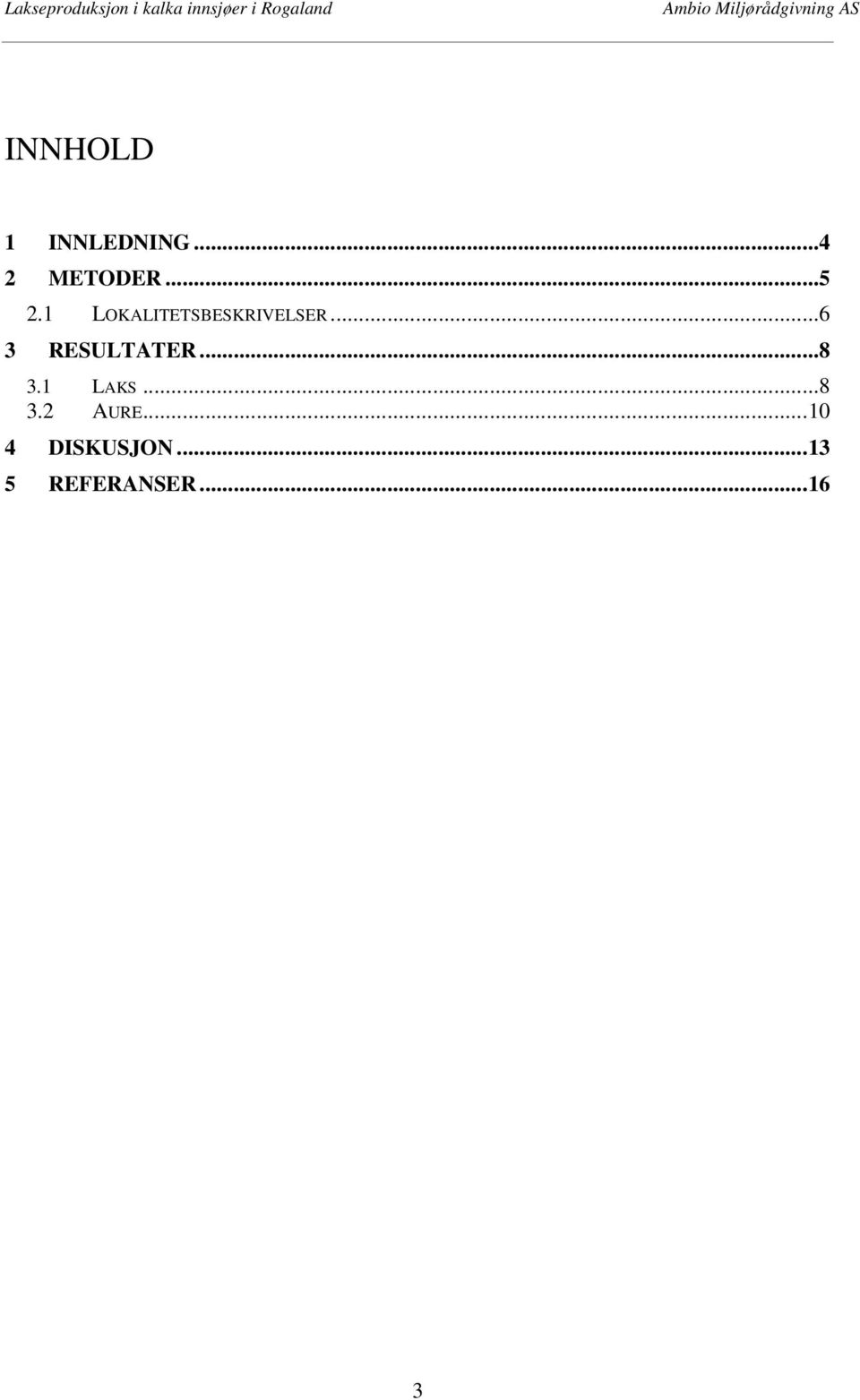 ..6 3 RESULTATER...8 3.1 LAKS...8 3.2 AURE.