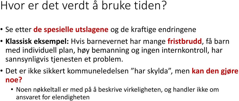 fristbrudd, få barn med individuell plan, høy bemanning og ingen internkontroll, har sannsynligvis