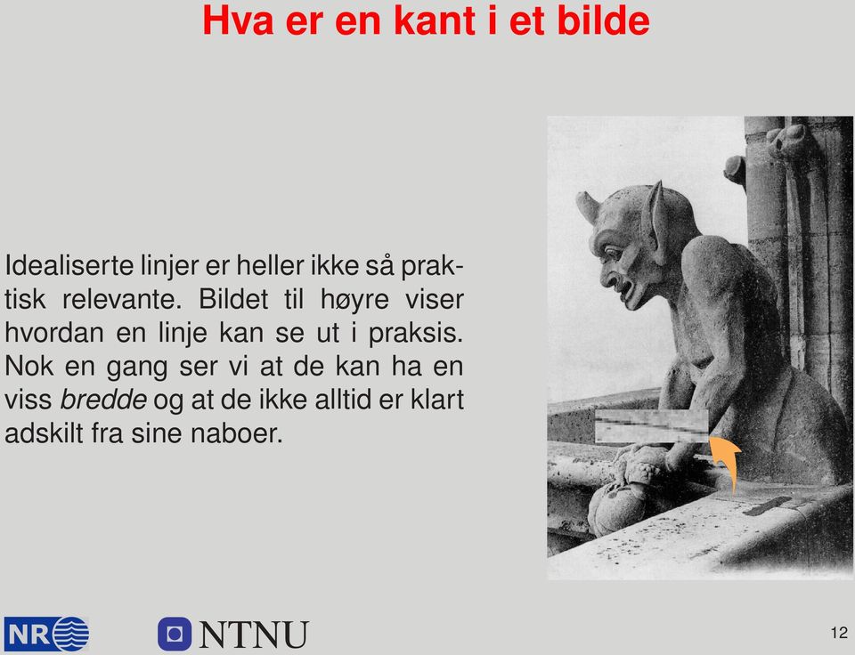 Bildet til høyre viser hvordan en linje kan se ut i praksis.