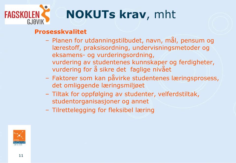 vurdering for å sikre det faglige nivået Faktorer som kan påvirke studentenes læringsprosess, det omliggende